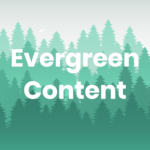 The Science of Evergreen Content: How to Stay Relevant for Years
